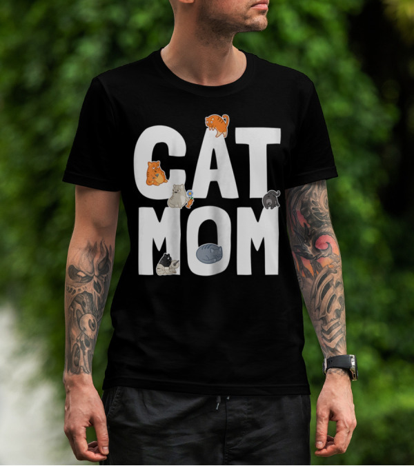 Cat Mom Mother Of Many Cats Cool Pet Owner Playful Feline Companions T-Shirt