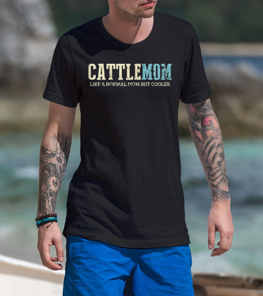 Cattle Mom Like A Normal Mom But Cooler T-Shirt