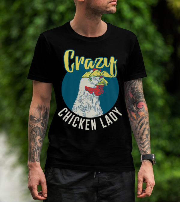 Crazy Chicken Lady Hen Whisperer Mom Farmer T-Shirt