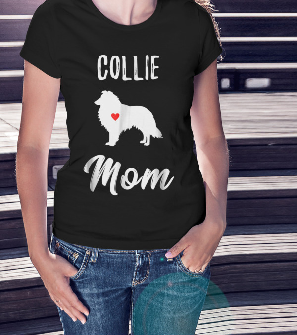 Collie Mom Dog Lover Owner Collie Mom T-Shirt