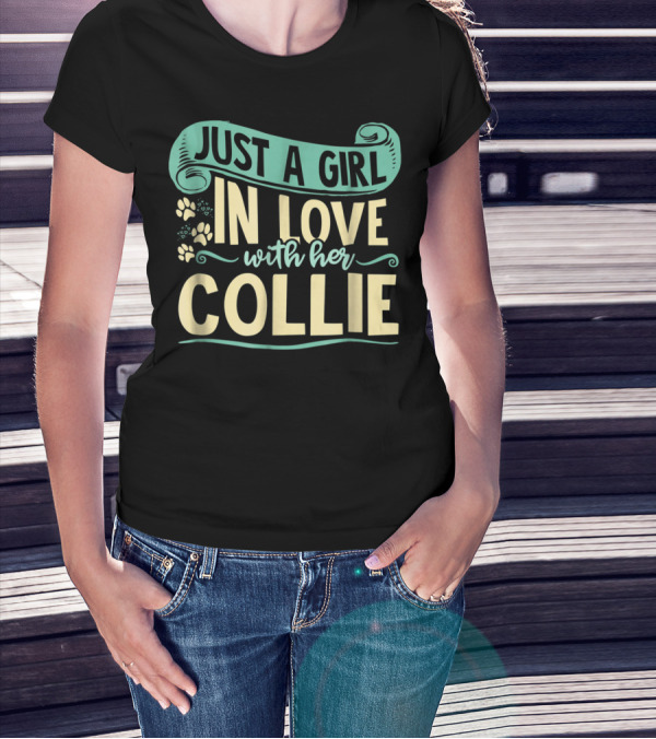 Just A Girl In Love With Her Collie T-Shirt
