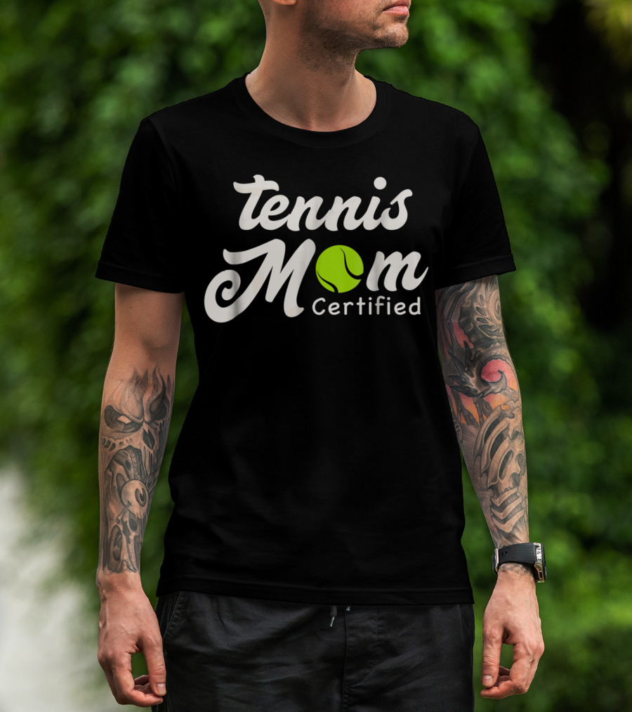 Tennis Mom Certified With Green Tennis Ball T-Shirt