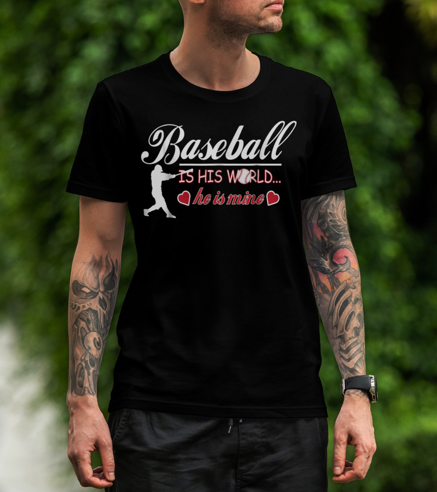 Baseball Is His World He Is Mine Cute Baseball Mom T-Shirt