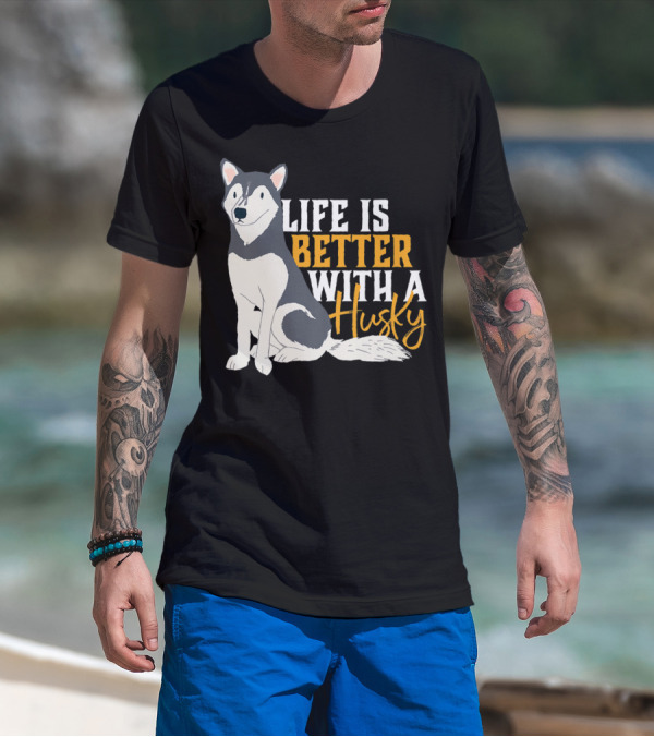 Life Is Better With A Cute Husky Dog Sibe Owner Mom T-Shirt
