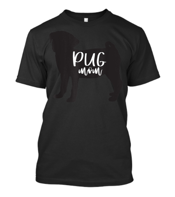 Pug Mom Dog Mom Cute Pug T-Shirt