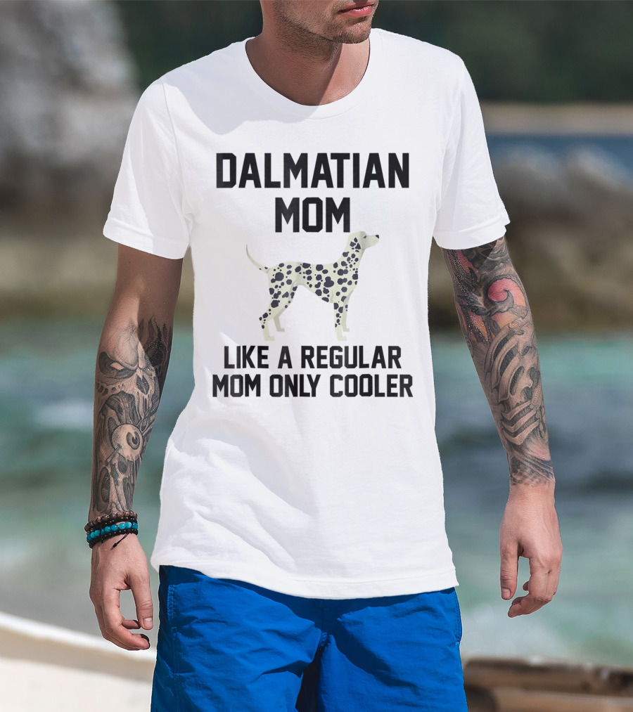 Dalmatian Mom Like A Regular Mom Only Cooler T-Shirt