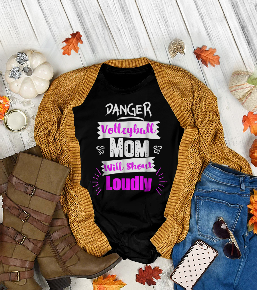 Danger Volleyball Mom Will Shout Loudly T-Shirt