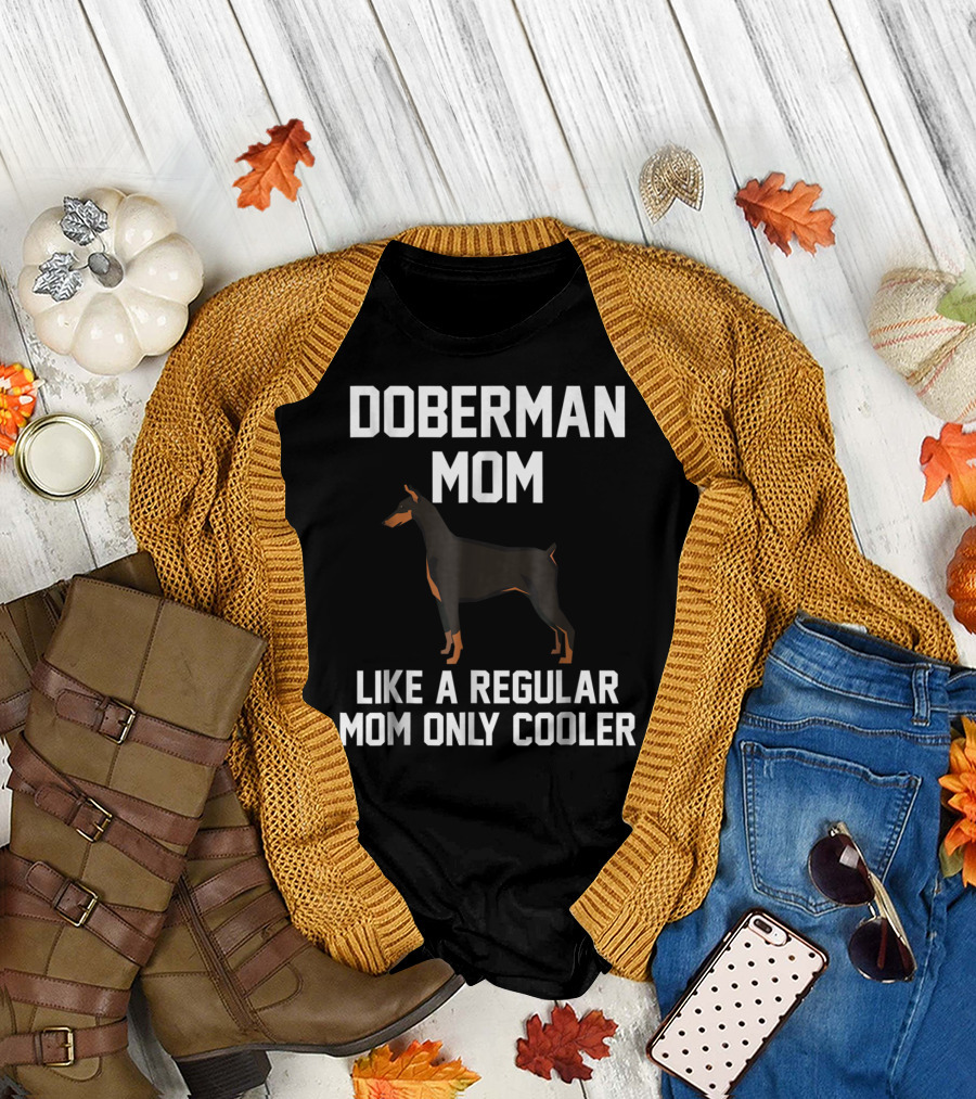 Doberman Mom Like a Regular Mom Only Cooler T-Shirt