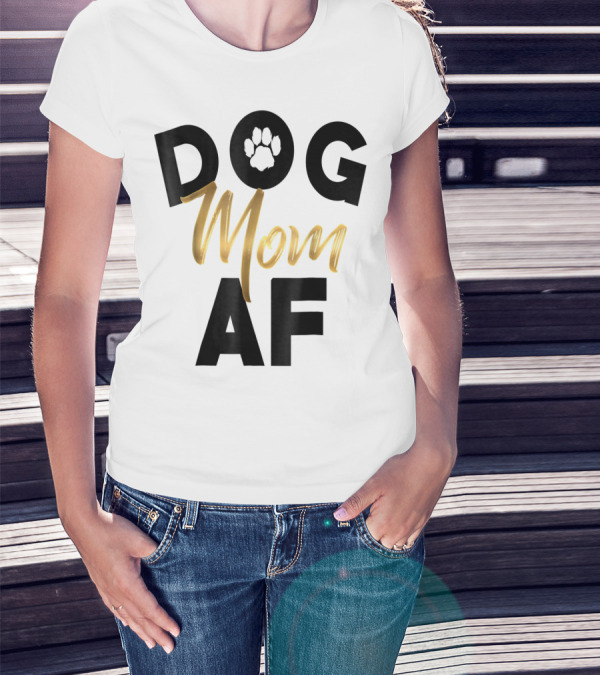 Dog Mom AF Paw Print Gold Text T-Shirt