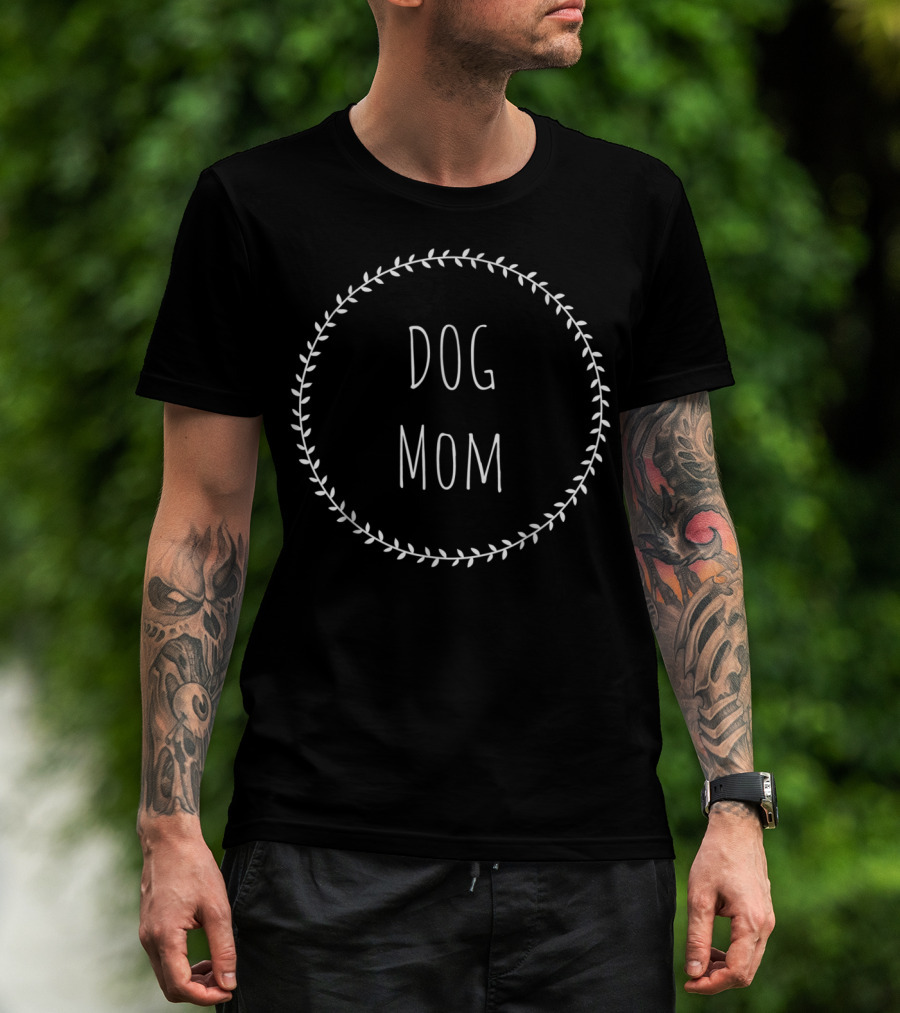 Dog Mom Laurel Circle Wreath T-Shirt
