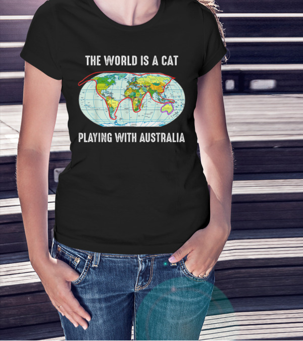 The World Is A Cat Playing With Australia Map T-Shirt