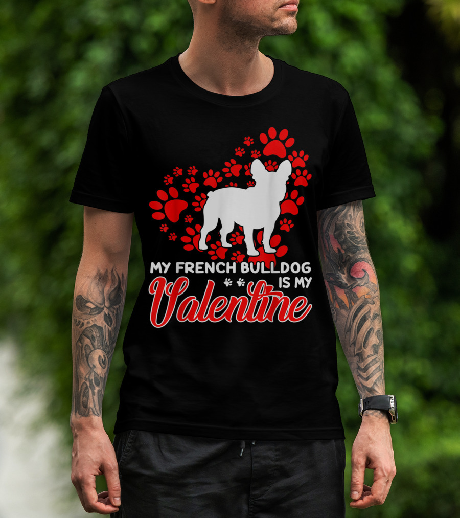 My French Bulldog Is My Valentine Paw Prints T-Shirt