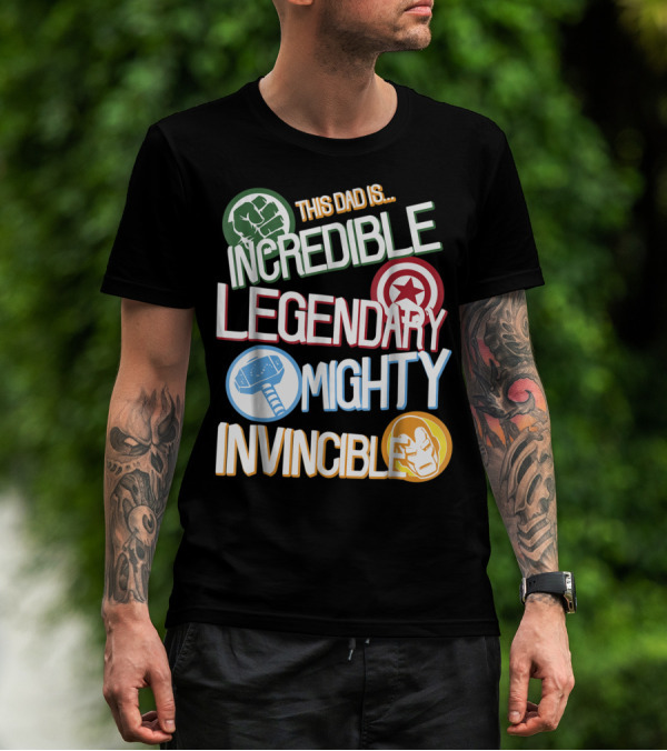 This Dad Is Incredible Legendary Mighty Invincible Marvel Avengers Father's Day T-Shirt