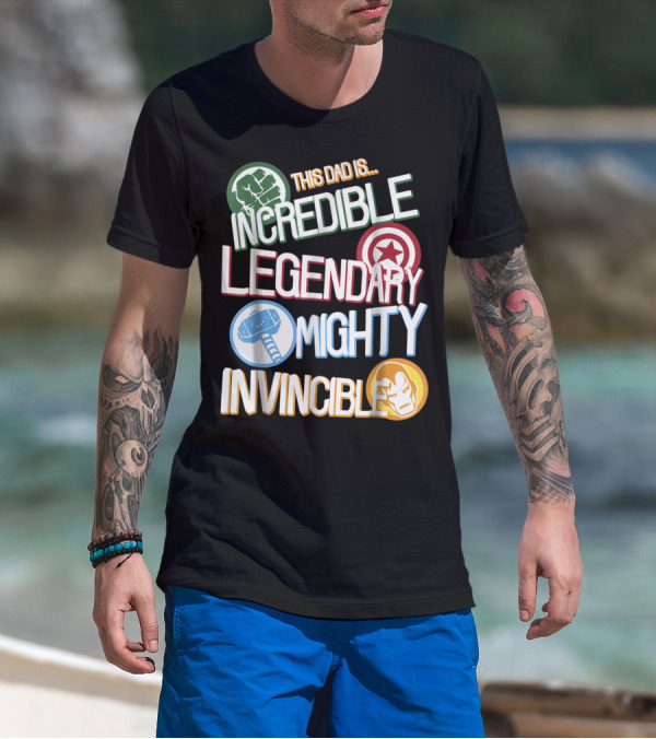 This Dad Is Incredible Legendary Mighty Invincible Marvel Avengers Father's Day T-Shirt