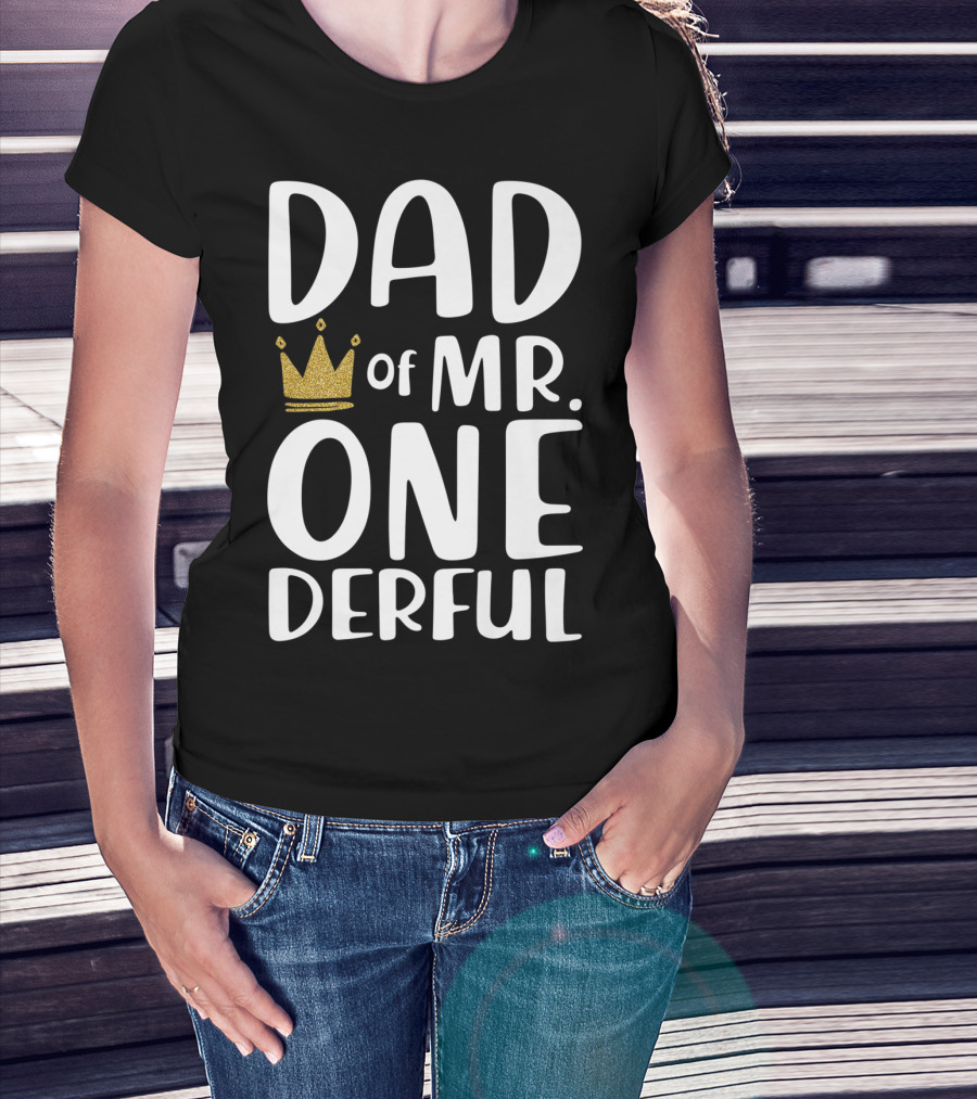 DAD Of MR. ONE DERFUL Crown T-Shirt