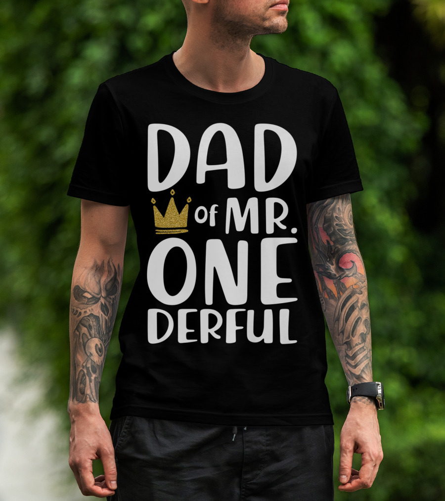 DAD Of MR. ONE DERFUL Crown T-Shirt