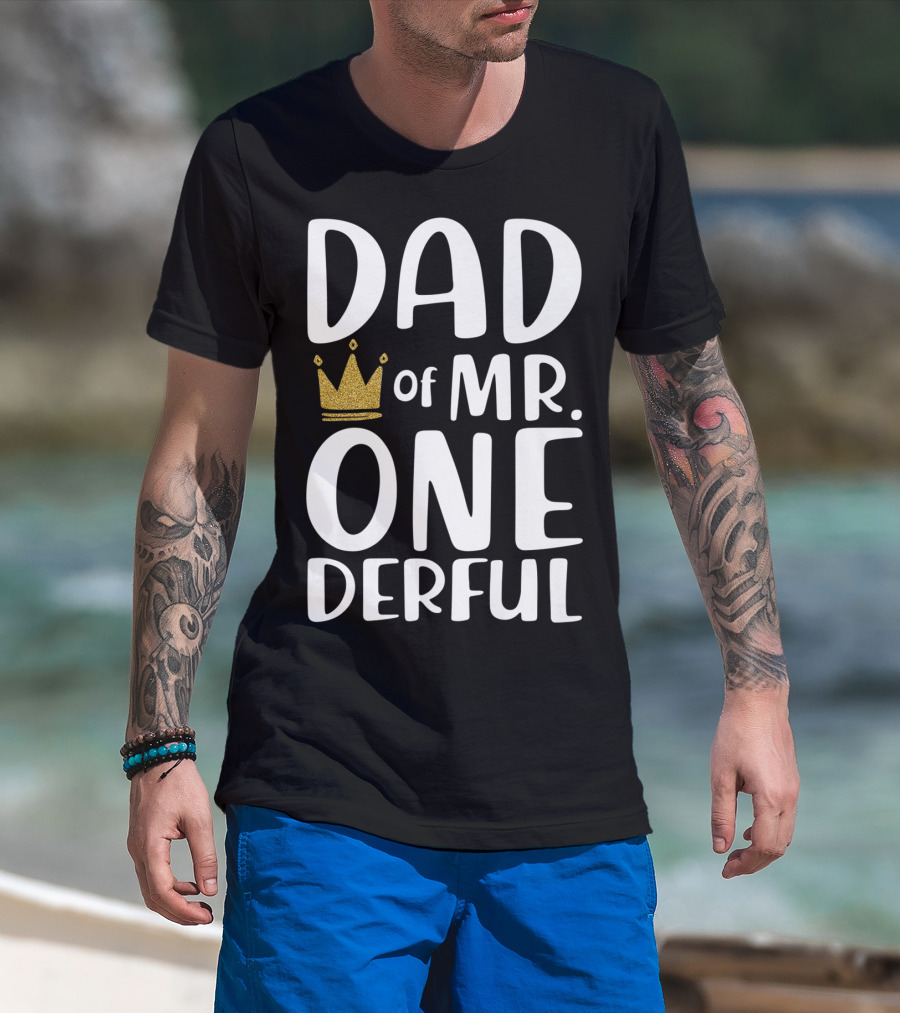 DAD Of MR. ONE DERFUL Crown T-Shirt