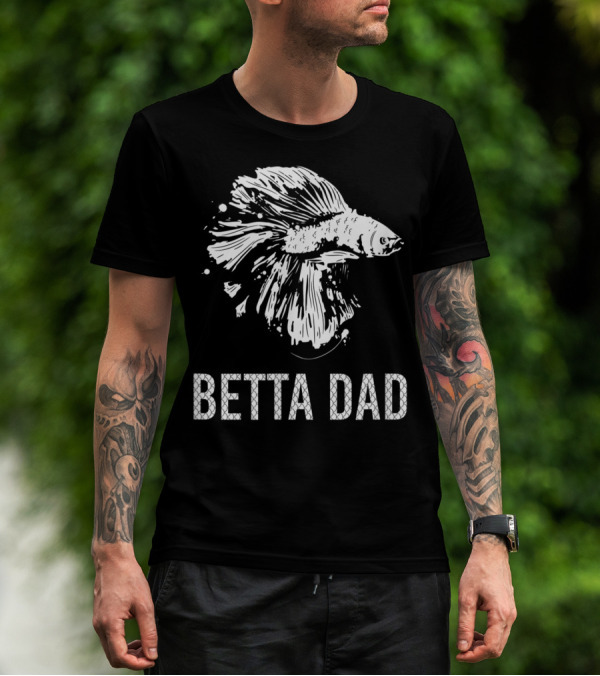 Betta Dad Funny Father Siamese Fighting Fish T-Shirt