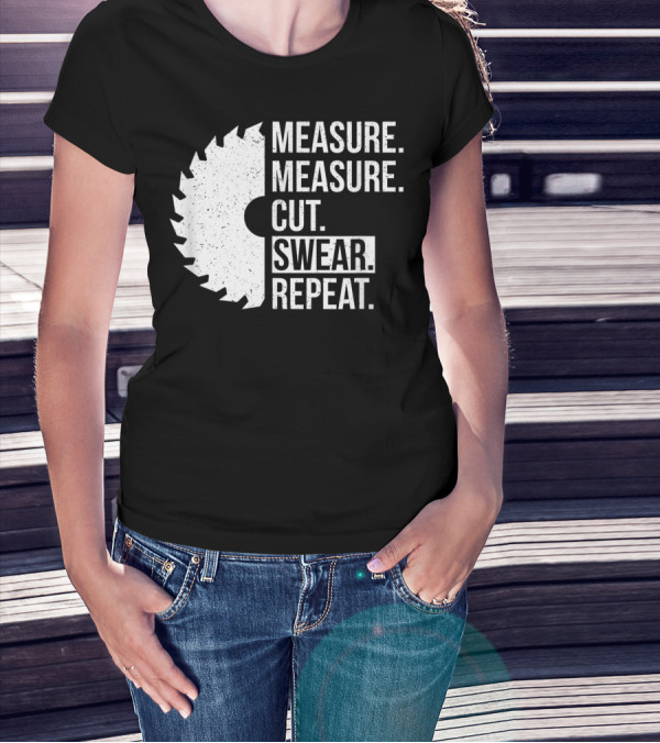 Measure Cut Swear Repeat Funny Dad Handyman Father T-Shirt