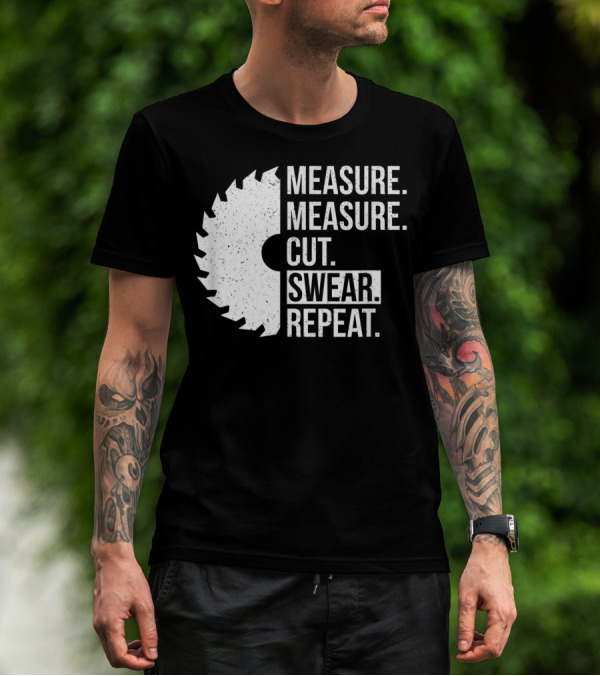 Measure Cut Swear Repeat Funny Dad Handyman Father T-Shirt