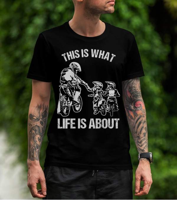 This Is What Life Is About Dirt Bike Dad Motocross Motorcycle FMX Biker T-Shirt