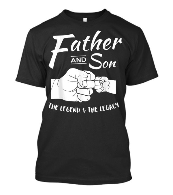 Father And Son The Legend And The Legacy T-Shirt