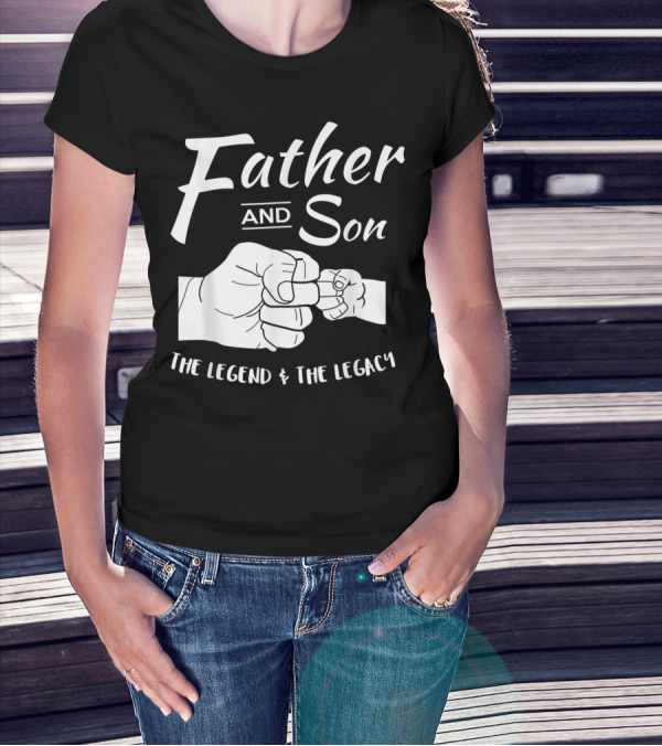 Father And Son The Legend And The Legacy T-Shirt