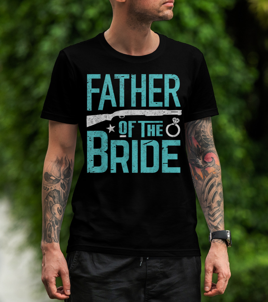 Father Of The Bride Shotgun Wedding Marriage Dad Ring T-Shirt