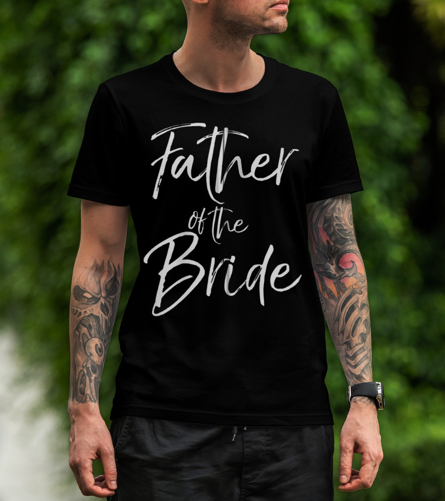 Father Of The Bride Matching Bridal Party Family Father T-Shirt