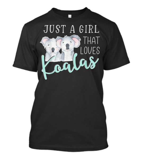 Just A Girl That Loves Koalas T-Shirt