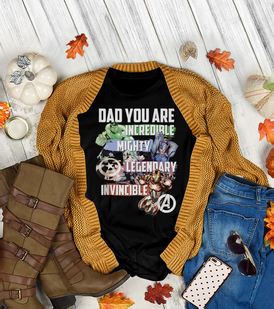Dad You Are Incredible Mighty Legendary Invincible Marvel Avengers T-Shirt