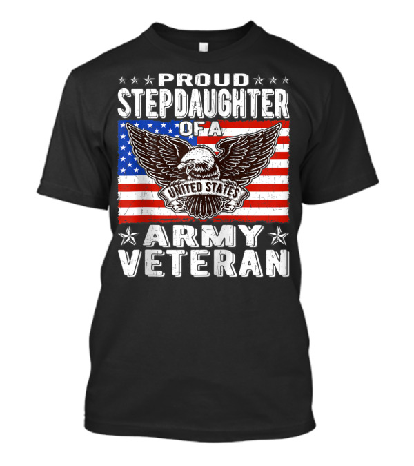 Proud Stepdaughter Of United States Army Veteran With American Flag And Eagle T-Shirt