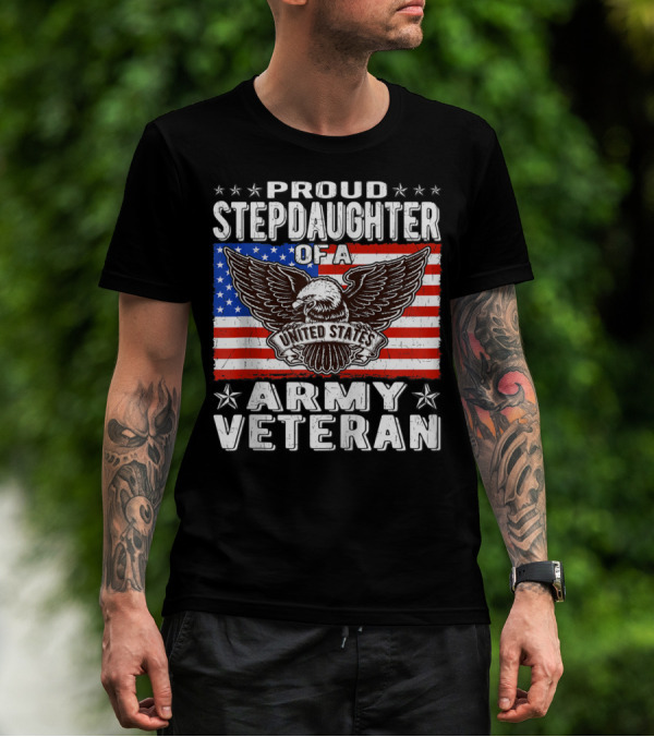 Proud Stepdaughter Of United States Army Veteran With American Flag And Eagle T-Shirt