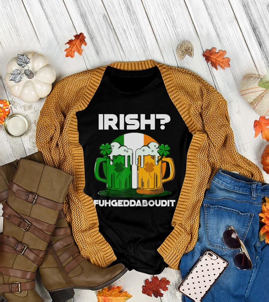 Irish Fuhgeddaboudit St. Patrick's Day Shamrock Beer Mugs T-Shirt