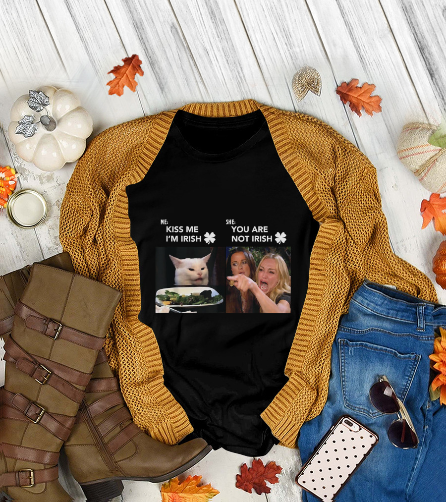 Kiss Me I'm Irish Meme Cat Woman Yelling You Are Not Irish T-Shirt