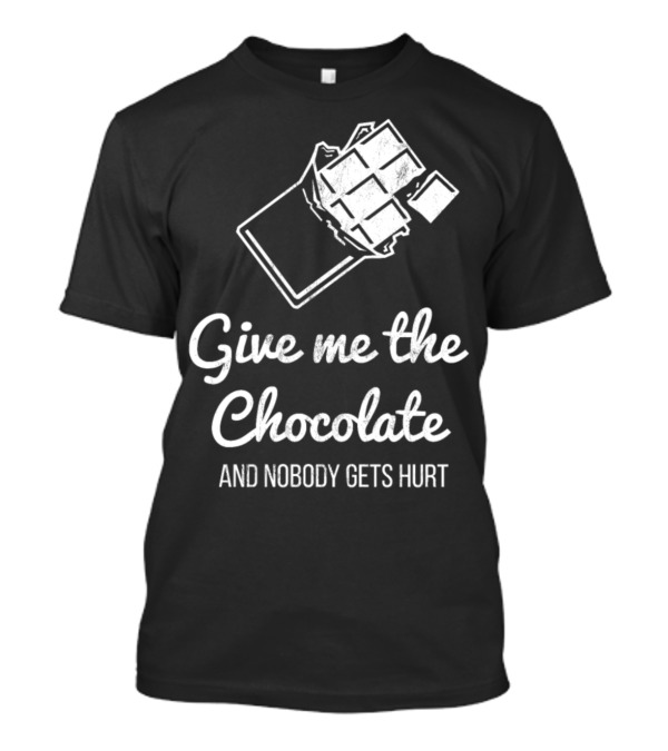 Give Me The Chocolate And Nobody Gets Hurt Chocolate Bar Sketch T-Shirt