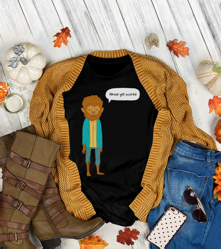Halloween Werewolf Please Get Scared T-Shirt