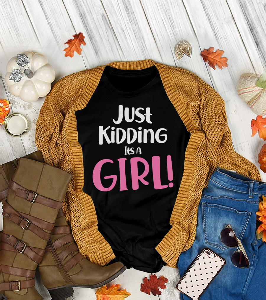 Just Kidding It's a Girl Funny Gender Reveal T-Shirt