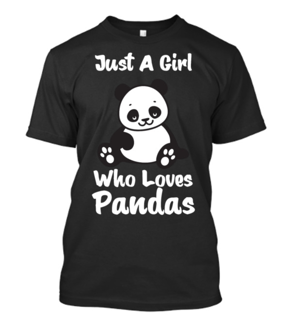 Just A Girl Who Loves Pandas Panda Bear Who Loves Pandas T-Shirt