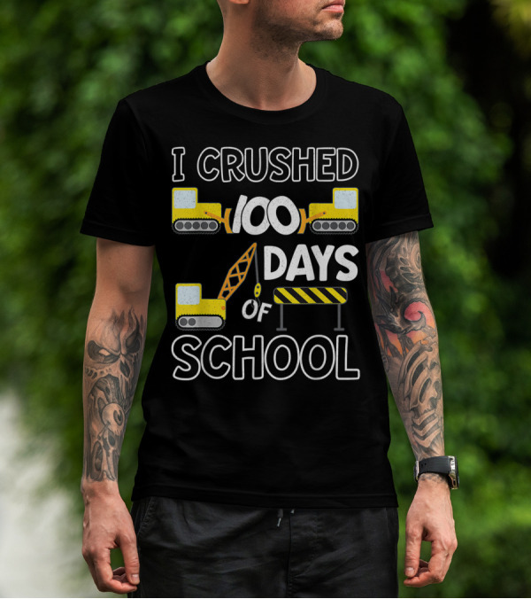 I Crushed 100 Days Of School 100th Celebration With Construction T-Shirt