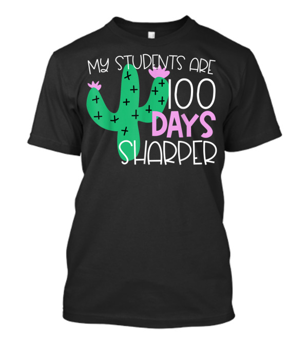 My Students Are 100 Days Sharper Cactus T-Shirt