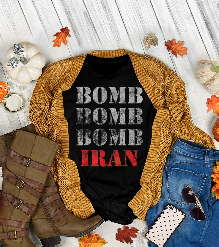 Bomb Bomb Bomb Iran T-Shirt