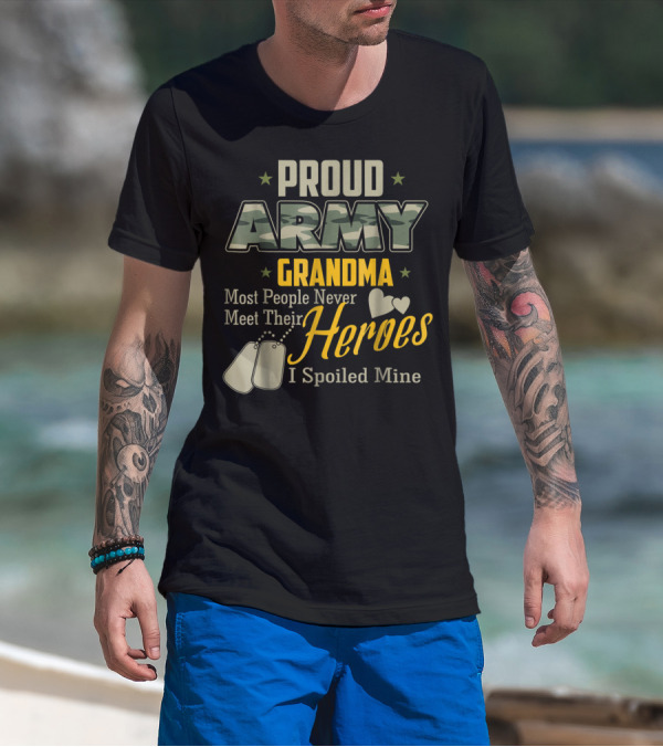 Proud Army Grandma Most People Never Meet Their Heroes I Spoiled Mine T-Shirt
