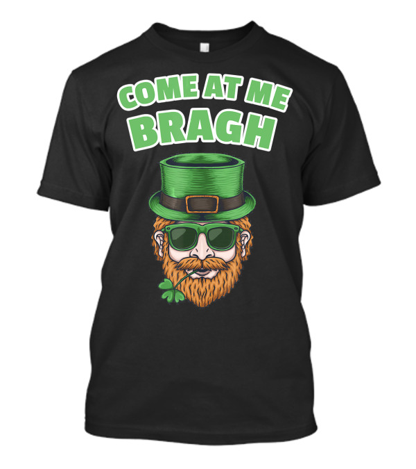 Come At Me Bragh Funny Hipster Leprechaun St. Patrick's Day T-Shirt