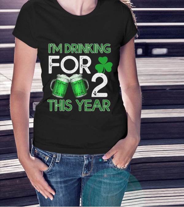 I'm Drinking For 2 This Year Shamrock Green Beer Mugs T-Shirt