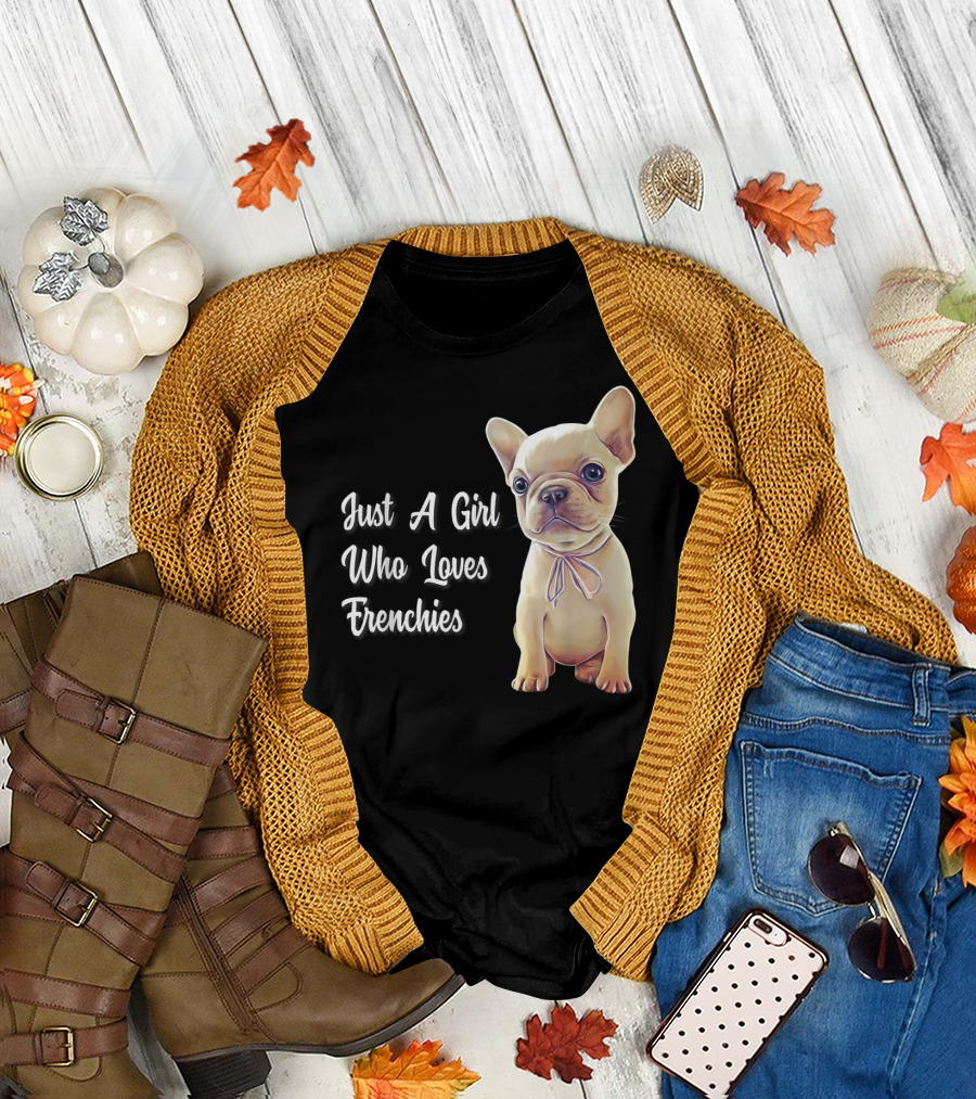 Just A Girl Who Loves Frenchies T-Shirt