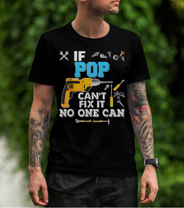 IF POP CAN'T FIX IT NO ONE CAN PAP Drill Tools Wrench Nuts Bolts T-Shirt