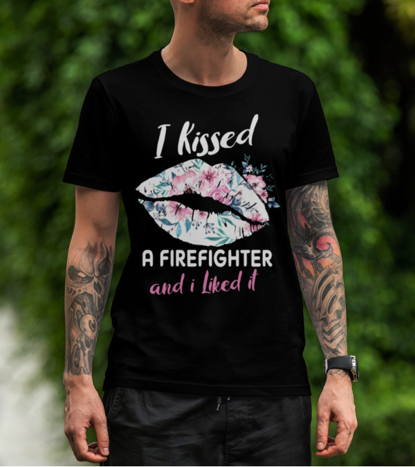 I Kissed A Firefighter And I Liked It Floral Lips T-Shirt