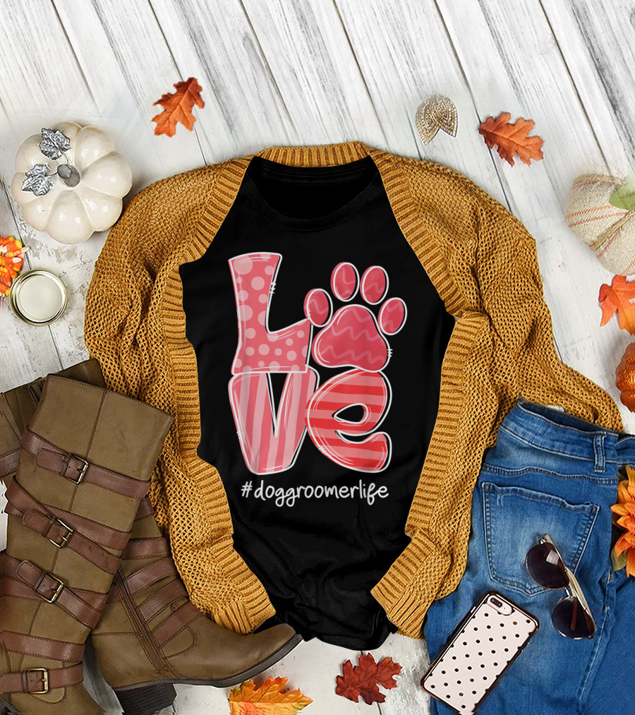 LOVE Dog Paw Dog Groomer Life #doggroomerlife T-Shirt