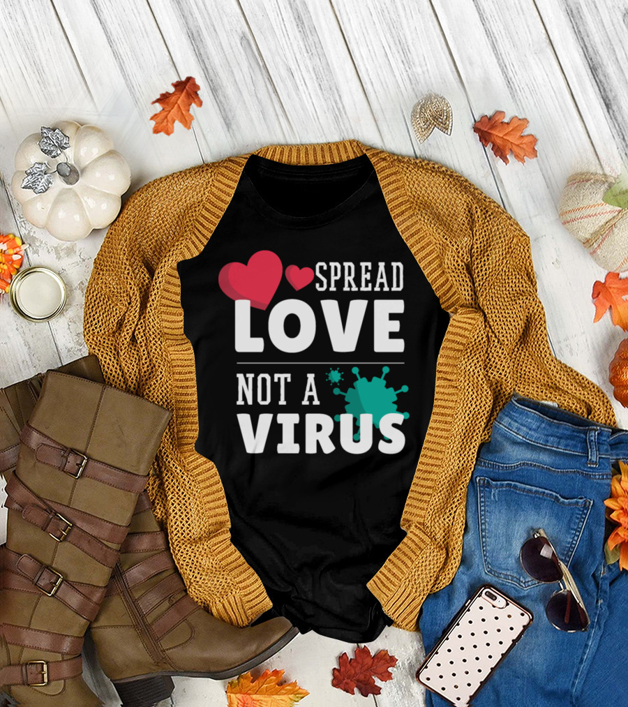 Spread Love Not A Virus Hearts and Virus T-Shirt